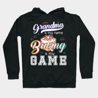 Grandma is my name Baking is my game Hoodie